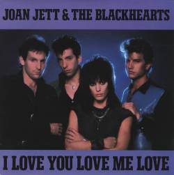 Joan Jett and the Blackhearts : I Love You Love